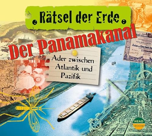 Rätsel der Erde: Der Panamakanal. Ader zwischen Atlantik und Pazifik