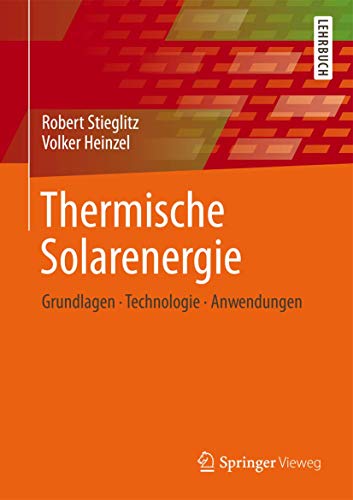 Thermische Solarenergie: Grundlagen, Technologie, Anwendungen von Springer