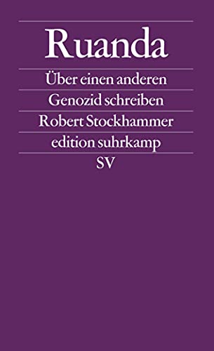 Ruanda: Über einen anderen Genozid schreiben (edition suhrkamp)