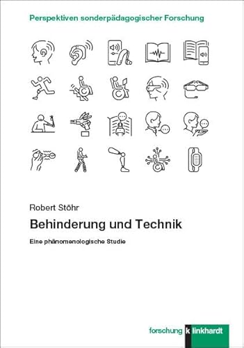Behinderung und Technik: Eine phänomenologische Studie (klinkhardt forschung. Perspektiven sonderpädagogischer Forschung) von Verlag Julius Klinkhardt GmbH & Co. KG