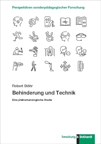 Behinderung und Technik: Eine phänomenologische Studie (klinkhardt forschung. Perspektiven sonderpädagogischer Forschung) von Klinkhardt, Julius