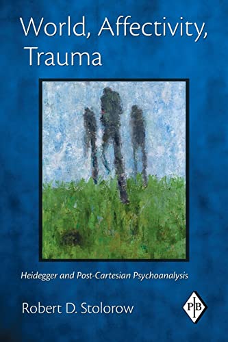 World, Affectivity, Trauma: Heidegger and Post-Cartesian Psychoanalysis (Psychoanalytic Inquiry, 35, Band 35)