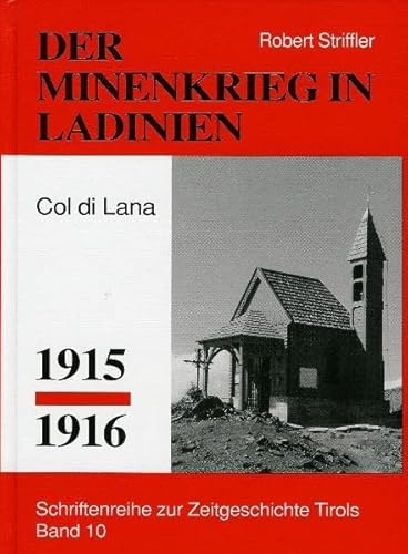 Minenkrieg in Ladinien: Col di lana 1915-1916 (Schriftenreihe zur Zeitgeschichte Tirols)