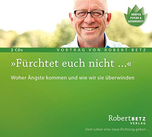 Fürchtet euch nicht: Woher Ängste kommen und wie wir sie überwinden