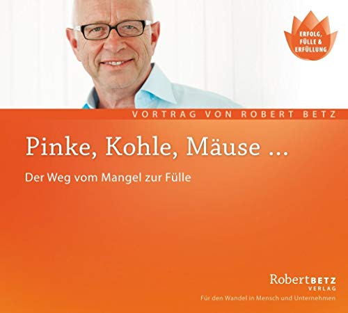 Pinke, Kohle, Mäuse. Der Weg vom Mangel in die Fülle von Roberto & Philippo, Vlg.