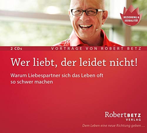 Wer liebt, der leidet nicht: Warum Liebespartner sich das Leben oft so schwer machen: Warum Liebespartner sich das Leben oft so schwer machen. Live-Vortrag Wer liebt, der leidet nicht: Warum Liebespartner sich das Leben oft so schwer machen: Warum Liebespartner sich das Leben oft so schwer machen. Live-Vortrag