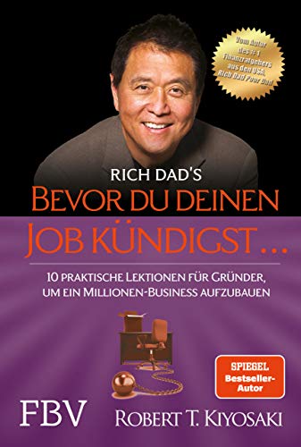 Bevor du deinen Job kündigst ...: 10 praktische Lektionen für Gründer, um ein Millionen-Buisness aufzubauen Bevor du deinen Job kündigst ...: 10 praktische Lektionen für Gründer, um ein Millionen-Buisness aufzubauen