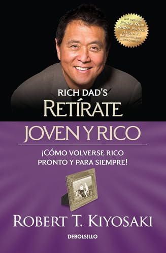 Retírate joven y rico / Retire Young Retire Rich: Como Volverse Rico Pronto Y Para Siempre (Bestseller) von Debolsillo