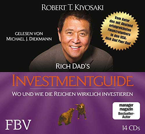 Rich Dad's Investmentguide: Wo und wie die Reichen wirklich investieren