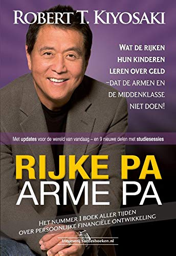 Rijke pa arme pa: Wat de rijken hun kinderen leren over geld – dat de armen en de middenklasse niet doen! Rijke pa arme pa: Wat de rijken hun kinderen leren over geld – dat de armen en de middenklasse niet doen! von Succesboeken.nl