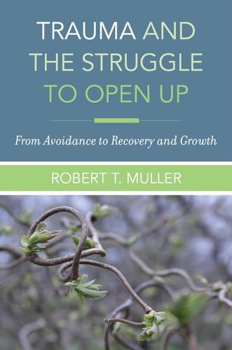 Trauma and the Struggle to Open Up: From Avoidance to Recovery and Growth von W. W. Norton & Company