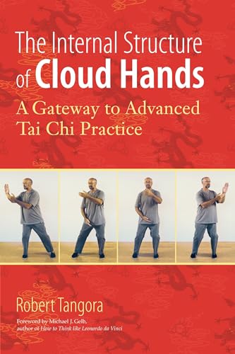 The Internal Structure of Cloud Hands: A Gateway to Advanced T'ai Chi Practice