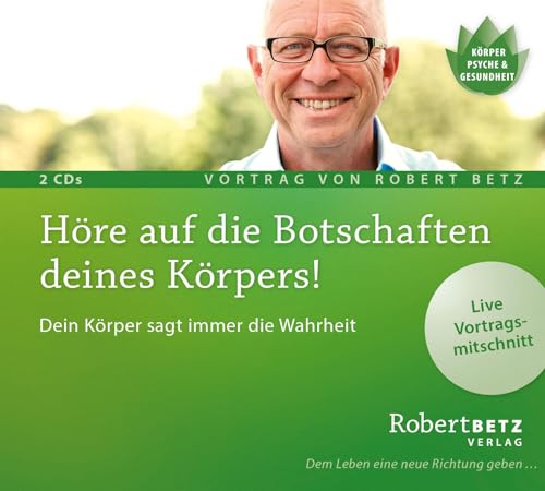 Höre auf die Botschaften deines Körpers!: Dein Körper sagt immer die Wahrheit