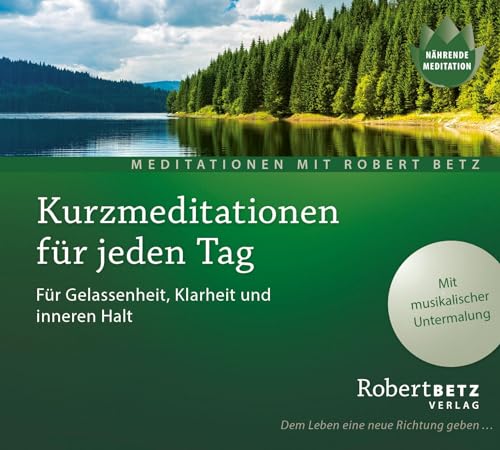 Kurzmeditation für jeden Tag: Für Gelassenheit, Klarheit und inneren Halt von Roberto & Philippo, Vlg.