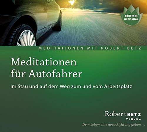 Meditationen für Autofahrer: Im Stau und auf dem Weg zum und vom Arbeitsplatz