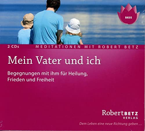 Mein Vater und ich - Meditations-Doppel-CD: Begegnungen mit ihm für Heilung, Frieden und Freiheit Mein Vater und ich - Meditations-Doppel-CD: Begegnungen mit ihm für Heilung, Frieden und Freiheit