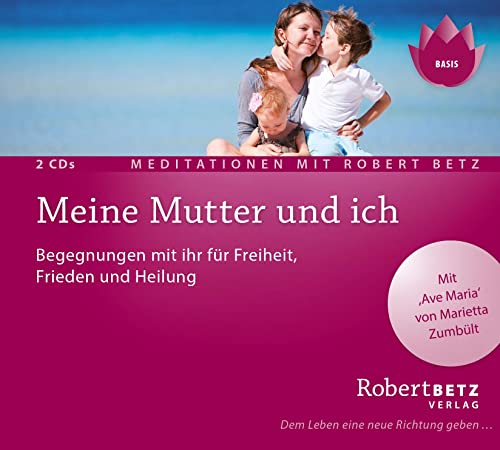 Meine Mutter und ich: Meditations Begegnungen mit ihr für Heilung, Frieden und Freiheit (2 CDs): Begegnungen mit ihm für Heilung, Frieden und Freiheit