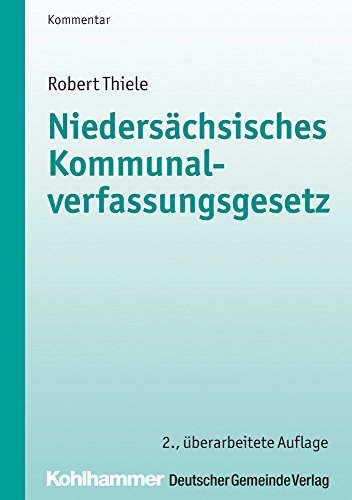 Niedersächsisches Kommunalverfassungsgesetz (Kommunale Schriften für Niedersachsen) von Deutscher Gemeindeverlag