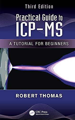 Practical Guide to ICP-MS: A Tutorial for Beginners (Practical Spectroscopy, 38, Band 38) von CRC Press