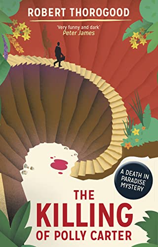 The Killing Of Polly Carter: A Death in Paradise Mystery (Death in Paradise 2): A gripping, escapist, cosy crime mystery from the creator of the hit TV series Death in Paradise von HarperCollins