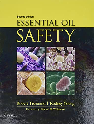 Essential Oil Safety: A Guide for Health Care Professionals- von Churchill Livingstone