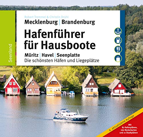 Hafenführer für Hausboote: Müritz, Havel, Seenplatte - Die schönsten Häfen und Liegeplätze (Hafenführer für Hausboote, Motoryacht und Segler)