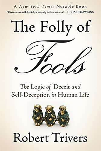 The Folly Of Fools: The Logic of Deceit and Self-Deception in Human Life von Basic Books