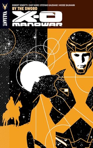 X-O Manowar Volume 1: By The Sword (X-O MANOWAR (VU) TP) X-O Manowar Volume 1: By The Sword (X-O MANOWAR (VU) TP)