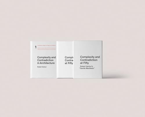 Robert Venturi's Complexity and Contradiction at Fifty: Complexity and Contradiction in Architecture / Complexity and Contradiction at Fifty: On Robert Venturi's Gentle Manifesto: A Symposium von Museum of Modern Art