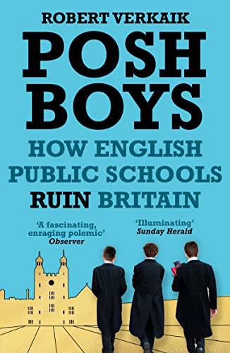 Posh Boys: How English Public Schools Ruin Britain von ONEWorld Publications