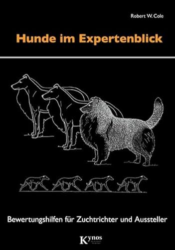 Hunde im Expertenblick: Bewertungshilfen für Zuchtrichter und Aussteller (Das besondere Hundebuch) von Kynos Verlag