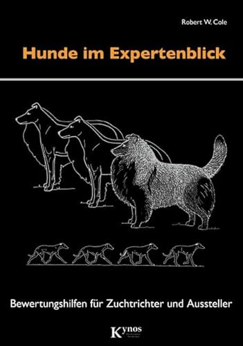 Hunde im Expertenblick: Bewertungshilfen für Zuchtrichter und Aussteller (Das besondere Hundebuch)