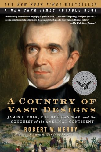 A Country of Vast Designs: James K. Polk, the Mexican War and the Conquest of the American Continent (Presidential Biography Bestseller) von Simon & Schuster