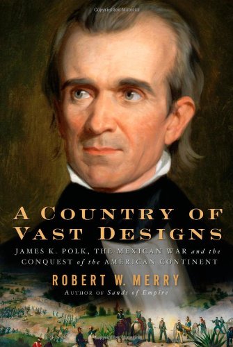 A Country of Vast Designs: James K. Polk, the Mexican War and the Conquest of the American Continent A Country of Vast Designs: James K. Polk, the Mexican War and the Conquest of the American Continent von Simon & Schuster