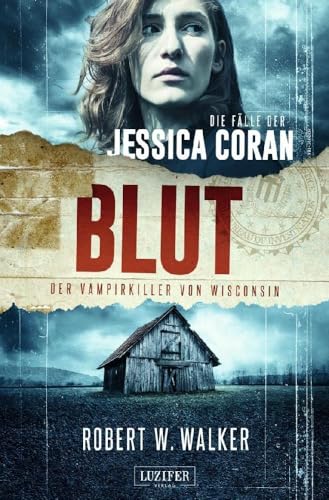 BLUT - Der Vampirkiller von Wisconsin: FBI-Thriller (Die Fälle der Jessica Coran, Band 1) von LUZIFER-Verlag