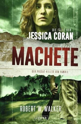 MACHETE - Der Passat-Killer von Hawaii: FBI-Thriller (Die Fälle der Jessica Coran, Band 3)