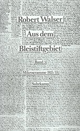 Aus dem Bleistiftgebiet. Mikrogramme aus den Jahren 1924–1933: Band 5 und 6: Mikrogramme aus den Jahren 1925–1932. Band 5: Prosa. Band 6: Gedichte und dramatische Szenen. Zwei Bände im Schuber von Suhrkamp Verlag AG