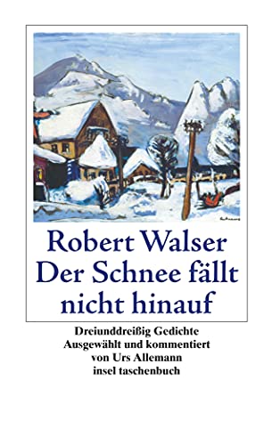 Der Schnee fällt nicht hinauf: 33 Gedichte (insel taschenbuch) von Insel Verlag