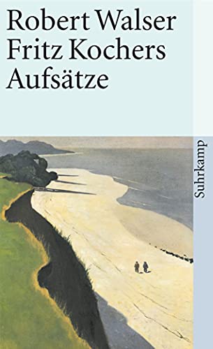 Sämtliche Werke in zwanzig Bänden: Erster Band: Fritz Kochers Aufsätze (suhrkamp taschenbuch) von Suhrkamp Verlag AG