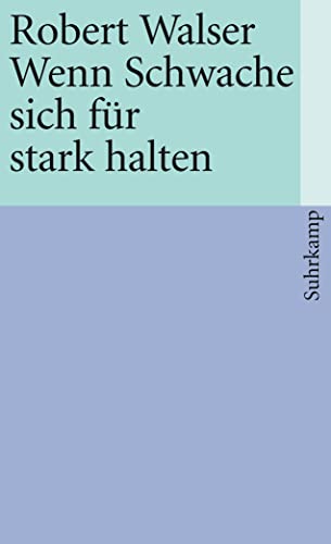 Wenn Schwache sich für stark halten. Prosa aus der Berner Zeit 1921 - 1925. von Suhrkamp Verlag AG