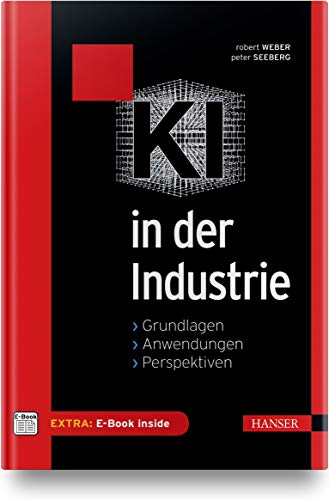 KI in der Industrie: Grundlagen, Anwendungen, Perspektiven, Inkl. E-Book von Hanser Fachbuchverlag