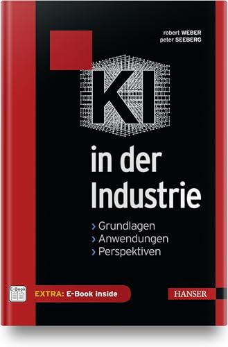 KI in der Industrie: Grundlagen, Anwendungen, Perspektiven, Inkl. E-Book von HANSER FACHBUCHVERLAG