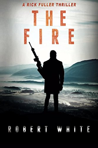 The Fire: SAS Hero turns Manchester Hit-man (A Rick Fuller Thriller Book 2)