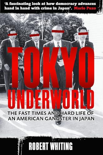 Tokyo Underworld: The fast times and hard life of an American Gangster in Japan (Tom Thorne Novels) Tokyo Underworld: The fast times and hard life of an American Gangster in Japan (Tom Thorne Novels)