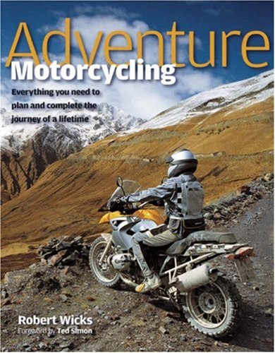 Adventure Motorcycling: Everything You Need to Plan and Complete the Journey of a Lifetime von Haynes Publishing