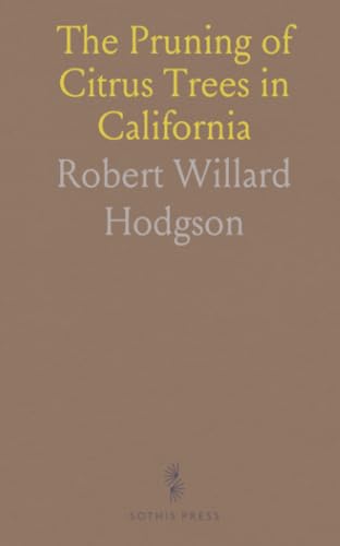 The Pruning of Citrus Trees in California von Sothis Press