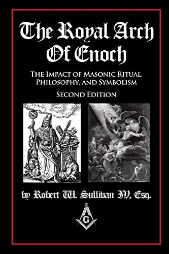 The Royal Arch of Enoch: The Impact of Masonic Ritual, Philosophy, and Symbolism, Second Edition von Parlux