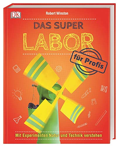 Das Super-Labor für Profis: Mit Experimenten Natur und Technik verstehen