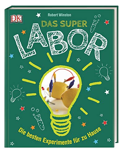 Das Superlabor: Die besten Experimente für zu Hause von Dorling Kindersley Verlag