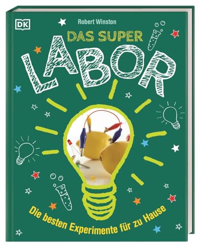 Das Superlabor: Die besten Experimente für zu Hause